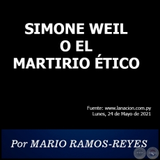 SIMONE WEIL O EL MARTIRIO ÉTICO - Por MARIO RAMOS-REYES - Lunes, 24 de Mayo de 2021